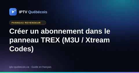 Créer un abonnement dans le panneau TREX (M3U / Xtream Codes)