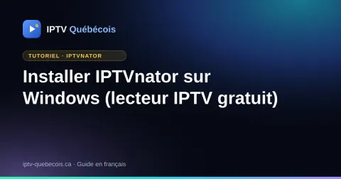Installer IPTVnator sur Windows (lecteur IPTV gratuit)