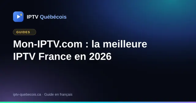 Mon-IPTV.com : la meilleure IPTV France en 2026