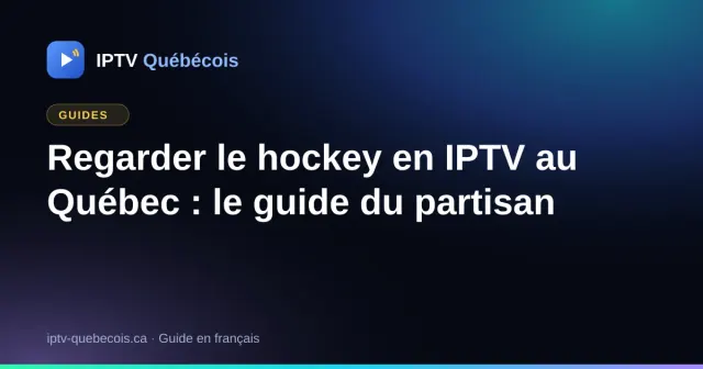 Regarder le hockey en IPTV au Québec : le guide du partisan
