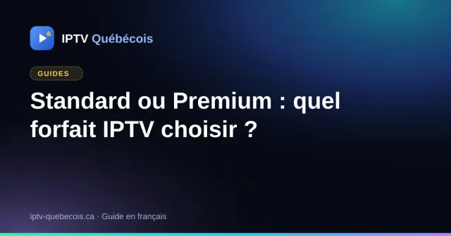 Standard ou Premium : quel forfait IPTV choisir ?