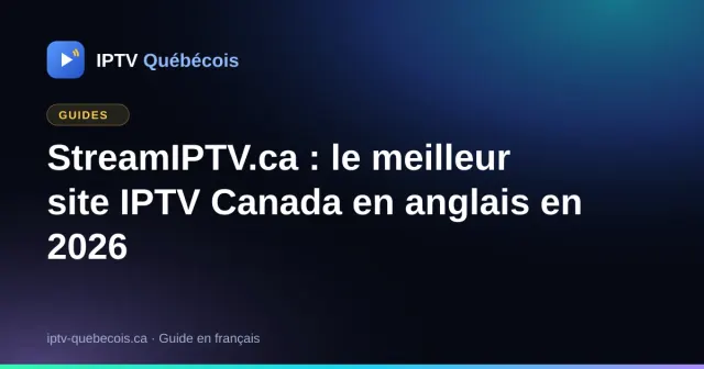 StreamIPTV.ca : le meilleur site IPTV Canada en anglais en 2026