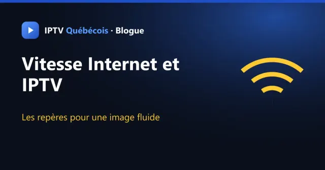 Quelle vitesse Internet faut-il pour l’IPTV ? Le guide complet