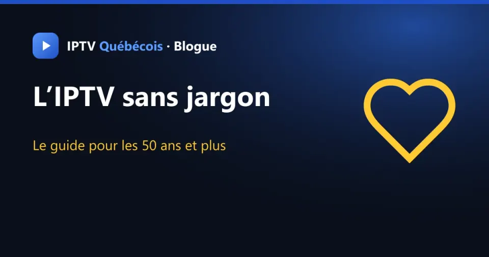 L’IPTV simple pour les 50 ans et plus : le guide sans jargon