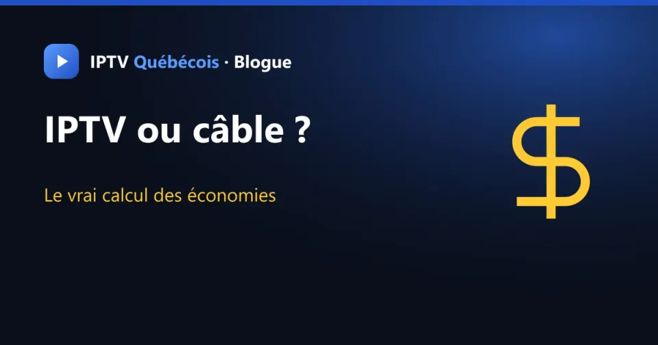 IPTV ou câble : combien peut-on vraiment économiser au Québec ?