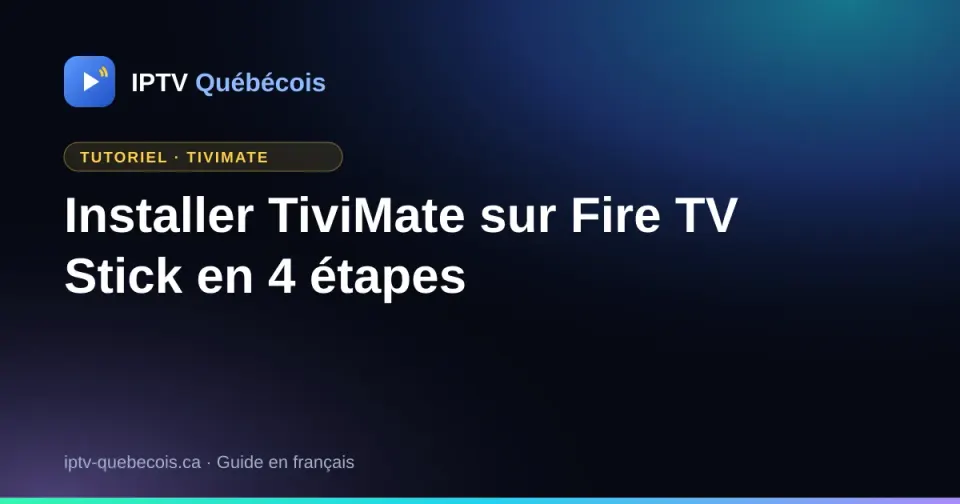Installer TiviMate sur Fire TV Stick en 4 étapes